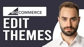 How To Edit Bigcommerce Themes (How to Customize Or Change Bigcommerce Themes)