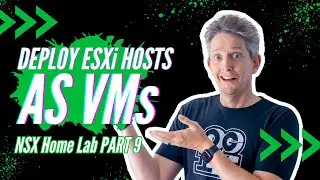 How to Deploy ESXi Hosts as VMs | NSX Home Lab Part 9