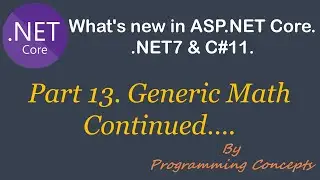 Generic Math Continued |  .NET7 New Features | C#11 New Features |