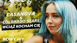 Casanova & Colorado Stars – Wciąż kocham Cię (Oficjalny Teledysk) Nowy HIT 2022