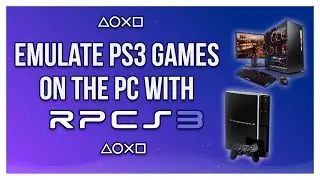 How To Emulate PlayStation 3 Games On The PC With RPCS3 - Complete RPCS3 Beginners Guide