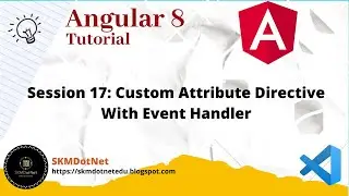 Angular 8 Session 17: Custom Attribute Directive With Event Handler