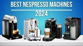 Best Nespresso Machines 2024 [don’t buy one before watching this]