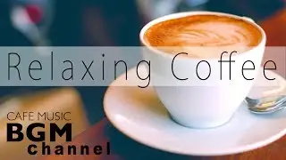 Relaxing Coffee Jazz - Relaxing Bossa Nova Music for Stress Relief