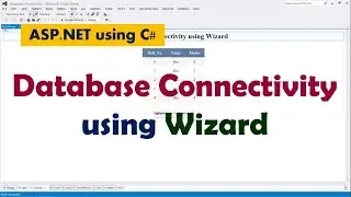 Database Connectivity using wizard | ASP.NET using C# | GridView control | SqlDataSource control