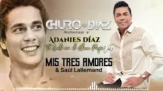 Mis Tres Amores + Churo Diaz & Saúl Lallemand ( Audio)