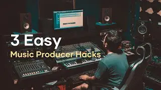 3 EASY Producer Hacks - Save Time & Finish More Tracks!