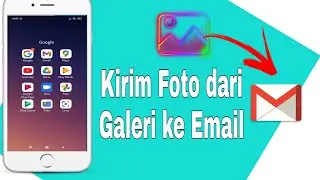 CARA MENGIRIM FOTO LEWAT GMAIL DI HP TERBARU 2021 || TUTORIAL ( ANDROID)