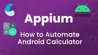 Appium Tutorial 11 : How to Automate Android Calculator