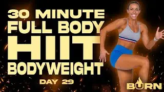 30 Minute Full Body HIIT No Equipment Needed Workout | BURN - Day 29