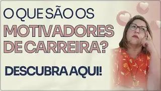Transição de carreira - Motivadores de carreira, o que são?