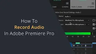 How to Record Audio in Adobe Premiere Pro | How To Record Voiceover Tracks in Adobe Premiere Pro