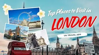 Places to Visit in London | London Destinations | Top Places in London | UK Travel App