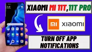 Xiaomi Mi 11T,11T Pro: How to disable notifications || Turn off APP notifications