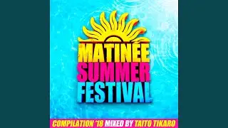 Matinee Summer Festival Compilation 2018 (Continuous Mix)