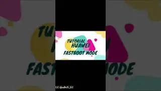 Tutorial: How to boot Fastboot mode in Huawei for FRP Removal