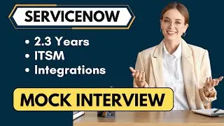 ServiceNow 2.3 Years mock Interview | ServiceNow Interview Questions