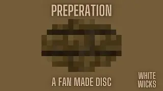 Preparation - A Fan Made Minecraft Music Disc