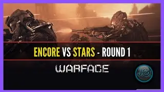 WARFACE - ENCORE X STARS  - ROUND 1