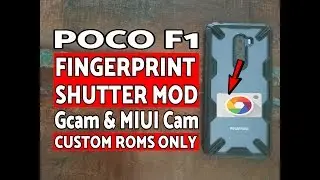 Poco F1 FingerPrint Shutter Mod for Custom Roms (Gcam & MIUI Camera)