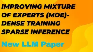 Paper Discussion-Improving Mixture of Expertes (MoE)-Dense Training Sparse Inference | LLMs