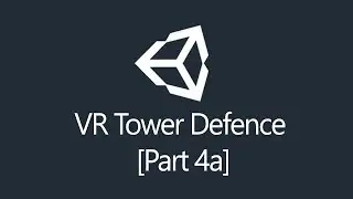 [Tutorial] Unity3d - Virtual Reality Tower Defence (Part 4a/5)