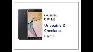 Samsung J7 Prime Unboxing and checkout part 1