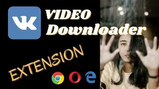 video downloader for vkontakte - video button on pc script chrome edge opera extension tutorial 2021