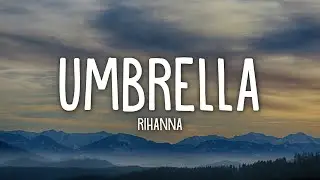 Rihanna - Umbrella (Lyrics) ft. JAY-Z