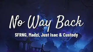 SFRNG, Madzi, Just Isac & Custody - No Way Back (Lyrics)