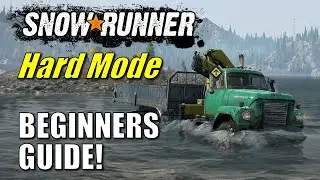 SnowRunner Hard Mode Beginners Guide | Tutorial