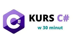 C# w 30 minut - szybki kurs programowania w csharp