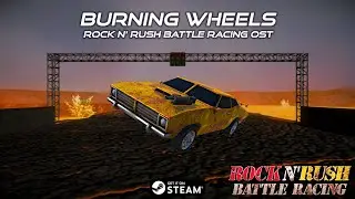 Rock n' Rush Battle Racing OST | Burning Wheels