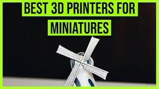 Best 3D Printers for Miniatures in 2020