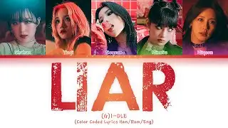 (G)I-DLE ((여자)아이들) — LIAR (Color Coded Lyrics Han/Rom/Eng)