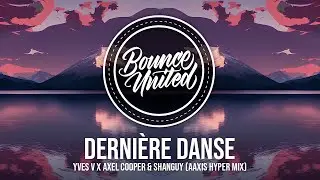 Yves V x Axel Cooper & SHANGUY - Dernière Danse (Aaxis HYPER Mix)