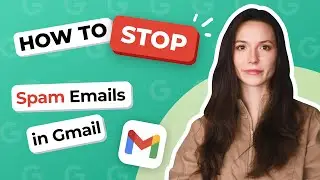 How to Stop Spam Emails in Gmail