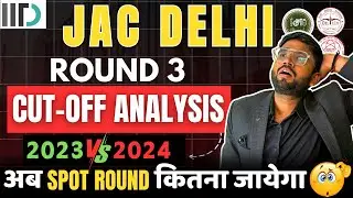 Jac Delhi 2024 Round 3 | 2024 vs 2023 | Shocking 😨 Cutoff | Spot round me कितना जायेगा ?