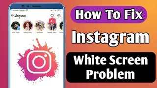 How To Fix Instagram White Screen Problem (2022) | Instagram Not Loading White Screen