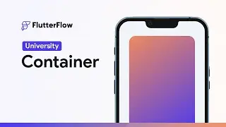 Container | FlutterFlow University