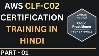 PART-01 AWS CLF-C02 AWS CERTIFIED CLOUD PRACTITIONER IN HINDI