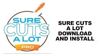 Sure Cuts A Lot - Download and Install