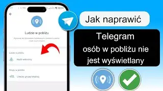 Jak NAPRAWIĆ osoby w pobliżu, które nie są wyświetlane na telegramie