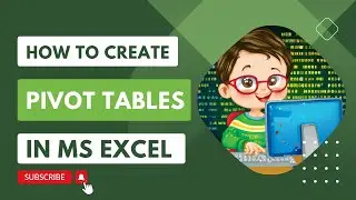 How to Create Pivot Table in MS Excel