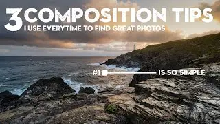 3 SIMPLE COMPOSITION TIPS I use every time to find GREAT photos