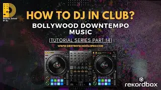 Understanding Bollywood Downtempo Music | How To DJ In Clubs | DJ Academy