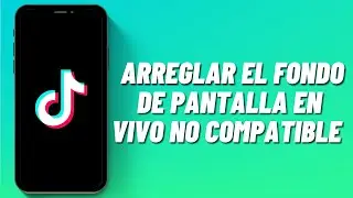 Cómo arreglar el fondo de pantalla en vivo no compatible con TikTok