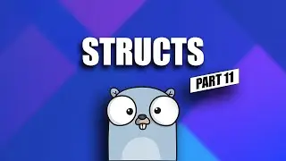 structs - go tutorial for beginners - part 11