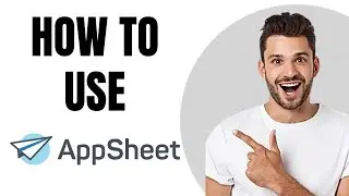 AppSheet Tutorial For Beginners | How To Use AppSheet (NEW)