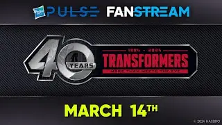 Hasbro Pulse | Transformers 40th Anniversary Fanstream | March 14, 2024